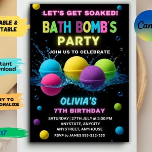 May include: A black party invitation featuring the text "Let's Get Soaked! Bath Bomb's Party" and vibrant bath bombs. The invitation includes details for Olivia's 7th birthday, with a Canva logo and editable and printable options.