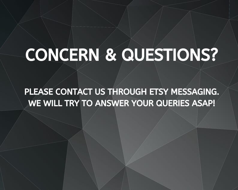 Op de afbeelding: Tekst op een zwarte en grijze geometrische achtergrond die luidt: "CONCERN & QUESTIONS? PLEASE CONTACT US THROUGH ETSY MESSAGING. WE WILL TRY TO ANSWER YOUR QUERIES ASAP!"