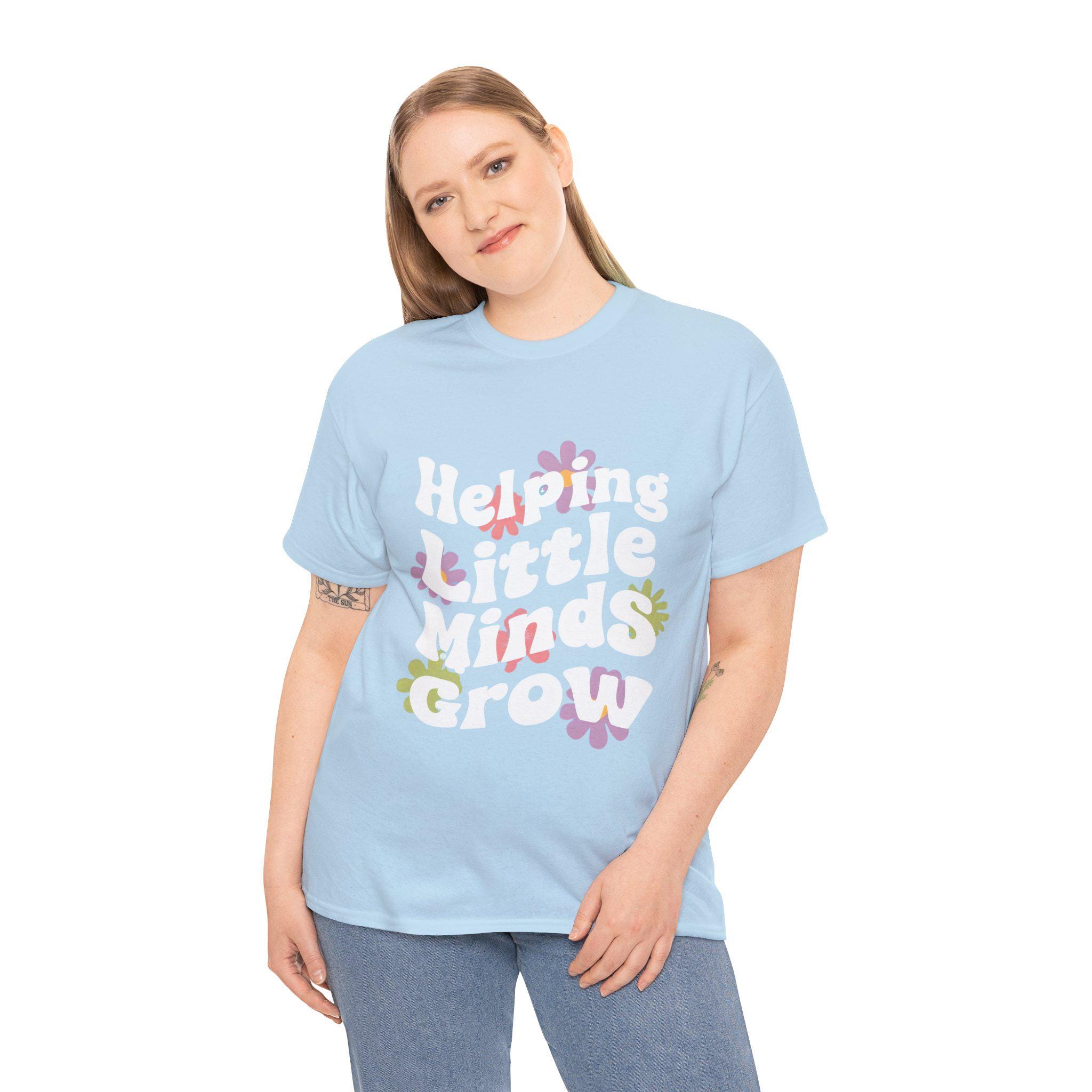 Helping Little Minds Grow Tee, Unisex Heavy Cotton T-Shirt for Teachers, Kids Activities, Gift for Educators Teachers, Inspirational Shirt,