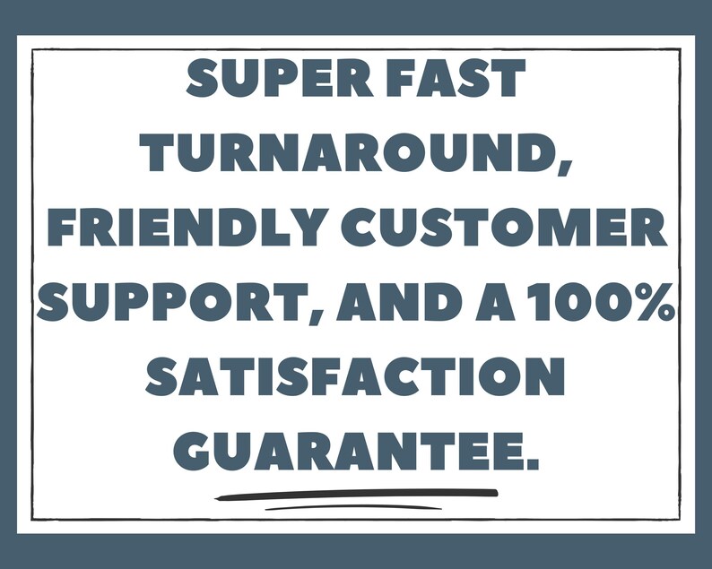 May include: A white rectangular sign with a black border and dark teal text. The text reads: "SUPER FAST TURNAROUND, FRIENDLY CUSTOMER SUPPORT, AND A 100% SATISFACTION GUARANTEE." The sign is set against a dark teal background.