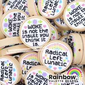 Radical Left Lunatic / Woke Isn't in Insult You Think.. Cross Stitch Exclusive Silicone Focal Beads