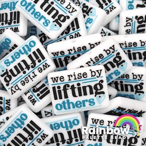We Rise By Lifting Others Exclusive Silicone Focal Beads
