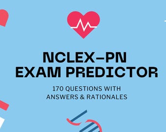 2024/2025 Nclex-PN Exam Predictor, Practical Nursing Practice Exam , 170 Questions with Answers & Rationales, LVN/LPN