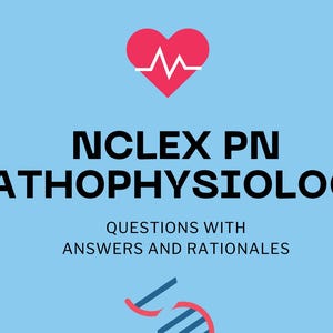 May include: Blue background with a heart with a heartbeat line, a pill, a first aid kit, a DNA strand, and a heartbeat line. The text reads "NCLEX PN PATHOPHYSIOLOGY QUESTIONS WITH ANSWERS AND RATIONALES".