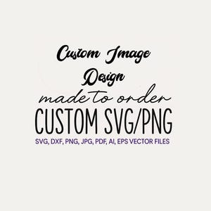 Custom Designed File for PNG SVG