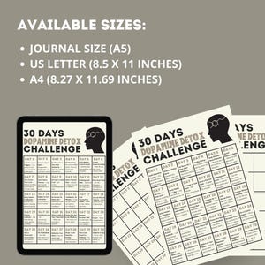 May include: A printable 30-day dopamine detox challenge with daily tasks to help you break bad habits and improve your mental health. The printable is available in three sizes: Journal (A5), US Letter (8.5 x 11 inches), and A4 (8.27 x 11.69 inches).
