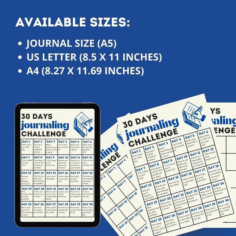 May include: A digital illustration of a 30-day journaling challenge with prompts for each day. The illustration is in blue and white and features a book with a pen on top. The text "30 Days Journaling Challenge" is at the top of the illustration. The illustration is available in three sizes: Journal Size (A5), US Letter (8.5 x 11 inches), and A4 (8.27 x 11.69 inches).