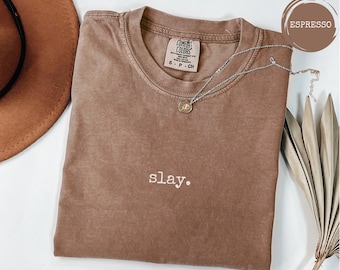 Slay Shirt - Comfort Colors Minimalist T-Shirt, Trendy Graphic Tee, Aesthetic Tshirt, Gen Z Tee, Streetwear Outfit, Gift For Her