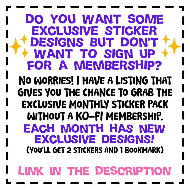 K&ouml;nnte beinhalten: Ein wei&szlig;es Quadrat mit gestrichelter Umrandung enth&auml;lt Text in verschiedenen Farben. Der Text lautet: "DO YOU WANT SOME EXCLUSIVE STICKER DESIGNS BUT DON'T WANT TO SIGN UP FOR A MEMBERSHIP?" und mehr. Der Text wirbt f&uuml;r exklusive Sticker-Designs.