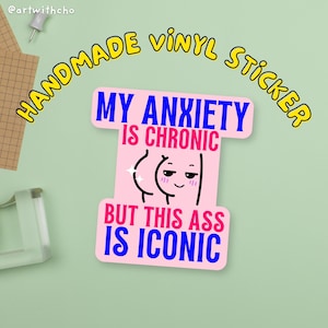 "My Anxiety is Acrylic but this Ass is Iconic Sticker - Mattes Vinyl, wasserfest | Angst Aufkleber Geschenk für sie | witziger Sticker