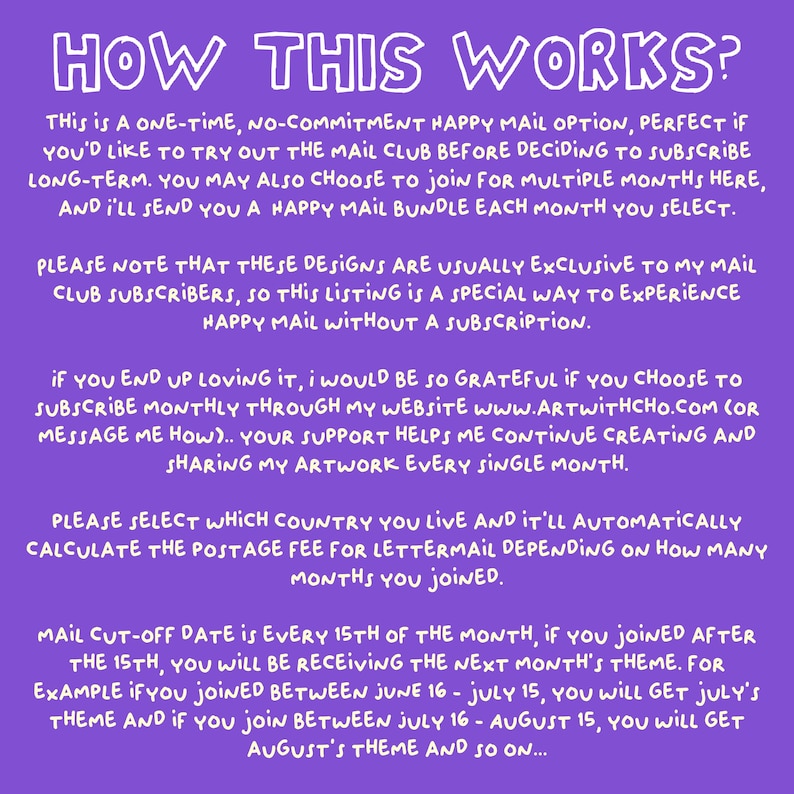May include: A purple informational graphic with white text titled HOW THIS WORKS? explaining a one-time mail option, subscription details, website link www.artwithcho.com, postage calculation instructions, and the monthly mail cut-off date of the 15th.