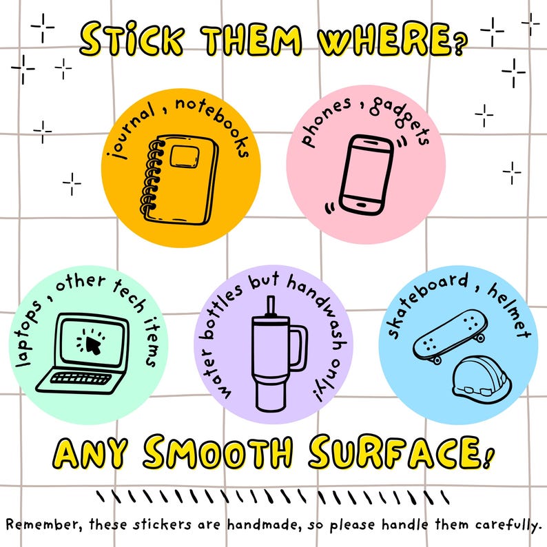 K&ouml;nnte beinhalten: Ein farbenfrohes Stickerbogen mit dem Text "STICK THEM WHERE?" und "ANY SMOOTH SURFACE!". Das Bogen zeigt illustrierte Kreise mit Gegenst&auml;nden wie einem Notizbuch, Telefon, Laptop, Wasserflasche, Skateboard und Helm. Der Text "Remember, these stickers are handmade, so please handle them carefully." ist ebenfalls enthalten.