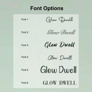May include: Image showcasing six font options for the text "Glow Dwell." The fonts vary in style, from elegant cursive to bold, block lettering. The text "Font Options" is at the top, with each font labeled "Font 1" through "Font 6."