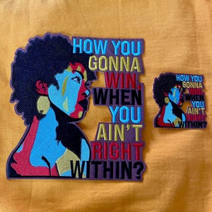 May include: Two embroidered patches with a woman's profile, featuring vibrant colors of blue, red, yellow, and black. The patches display the text "HOW YOU GONNA WIN, WHEN YOU AIN'T RIGHT WITHIN?" on a mustard yellow background.