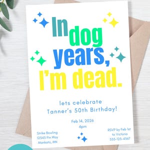 In Dog Years I&#39;m Dead, Adult Funny Birthday Invitation, Over the Hill Birthday Invite, Editable Instant Download, Digital Invite, PDF, 5x7