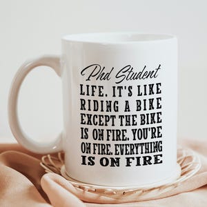 PhD Student Mug, Funny Graduate Gift, Doctorate Student Present, Academic Humor Gift, University Gift, PhD Gifts, PhD, PhD Graduation Gift