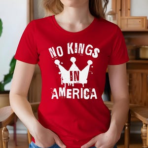 No Kings In America Shirt, Anti Trump Political Statement Tee, Patriotic Protest Shirt for Her, Pro Democracy July 4th Liberal Gift