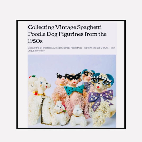 Collecting Vintage Spaghetti Poodle Dog Figurines from the 1950s - A Comprehensive Digital Ebook