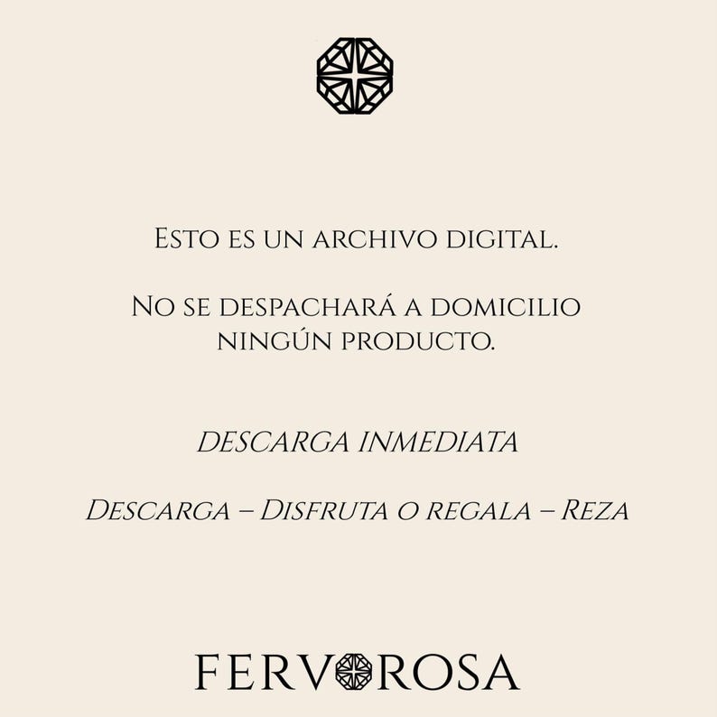 May include: A digital file notice on a light beige background featuring a black geometric logo at the top and the text: ESTO ES UN ARCHIVO DIGITAL. NO SE DESPACHAR&Aacute; A DOMICILIO NING&Uacute;N PRODUCTO. DESCARGA INMEDIATA. DESCARGA - DISFRUTA O REGALA - REZA. FERVOROSA.