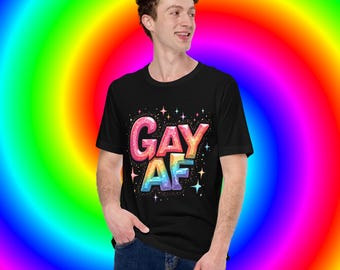 GAY AF Pride T-Shirt: Rainbow LGBTQ+ Parade Top