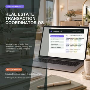 May include: A laptop displaying the CloseFlow Pro ClickUp system for real estate transaction management. The screen shows a dashboard with buyer and seller workflows, critical dates, and contact lists. Text includes Real Estate Transaction Coordinator OS.