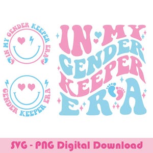 May include: A pink and blue graphic design with the text "In My Gender Keeper Era" in a wavy font. The design includes a smiley face with hearts for eyes and a lightning bolt above it. The design is perfect for a gender reveal party or baby shower.