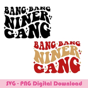 May include: Two versions of a graphic design with the text "Bang Bang Niner Gang" in a retro style. The top version is black and the bottom version has gold and red text.