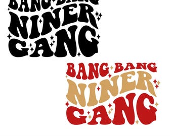 49ers Bang Bang Niner Gang SVG: Football Cricut Design (Digital Download)