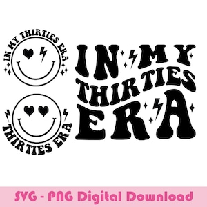 In My Thirties Era SVG: 30th Birthday Clipart (Digital Download)