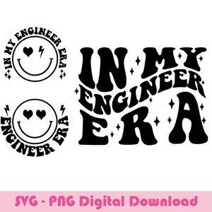 May include: Black and white graphic design featuring the text "In My Engineer Era" in a retro font style. The text is surrounded by stars and a smiley face with hearts for eyes.
