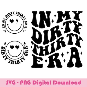Dirty Thirty Era SVG PNG: 30th Birthday Gift (Digital Download)