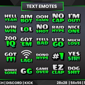 Op de afbeelding: Een verzameling van 20 groene en witte Twitch-emotes met tekst zoals "Hell Yeah", "Aim Bot", "Ooh Damn", "No Cap", "I'm Out", "Win Win", "LOL", "No Shot", "Raid Hype", "Nice One", "200 IQ", "Got 'Em", "Feels Bad", "Let's Go", "Much Love", "Got It", "Lag", "Dono Hype", "#1", "Yes Sir", "Whole Some", "GG", "Game Over", "Ez Clap" en "Dog Shit". De emotes zijn gerangschikt in een raster op een donkergrijze achtergrond. De tekst "Twitch | Discord | Kick" staat onderaan de afbeelding. De tekst "28x28 | 56x56 | 112x112" staat rechtsonder in de afbeelding.