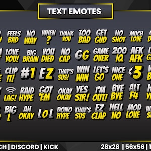 Può includere: Una grafica nera e gialla con il testo "TEXT EMOTES" in alto. La grafica contiene 36 diverse emoticon di testo, ognuna con una frase diversa. Le emoticon sono disposte in una griglia di 6 righe e 6 colonne. Le emoticon sono tutte in un font in stile fumetto. Il testo in basso della grafica recita "TWITCH | DISCORD | KICK 28x28 | 56x56 | 112x112".
