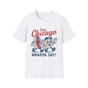 Hey Chicago whadya say baseball and hot dog T-Shirt, Vintage Tee, Funny Chicago Shirt, Gift for Chicagoans, Comedy Apparel