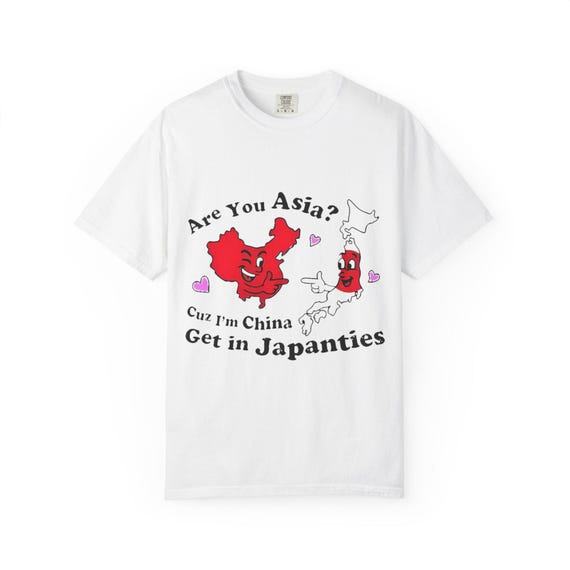 Asia Cuz I'm China Get in Japanties T-shirt - Etsy