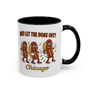 Who let the dogs out Chicago hot dog Coffee Mug - Fun Gift for Food Lovers, Chicago Souvenir, Unique Kitchen Decor, Quirky Drinkware