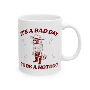 Cowboy Raccoon it's a bad day to be a hotdog Ceramic Mug for Pet Lovers, Dog Themed Coffee Cup, Ideal Birthday Gift, Cute Animal Mug,