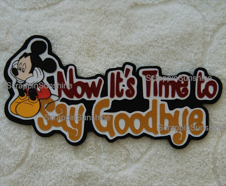 DISNEY Now Its Time to Say Goodbye Die Cut Title SSFF Scrapbook Page Paper Piece Piecing
