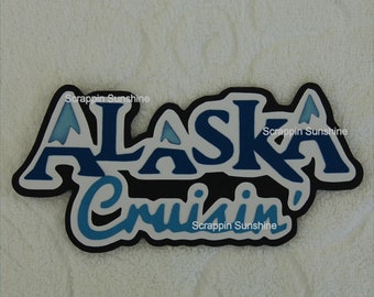 ALASKA CRUISIN' Cruise Die Cut Title - Scrapbook Page Paper Piece Piecing - SSFF