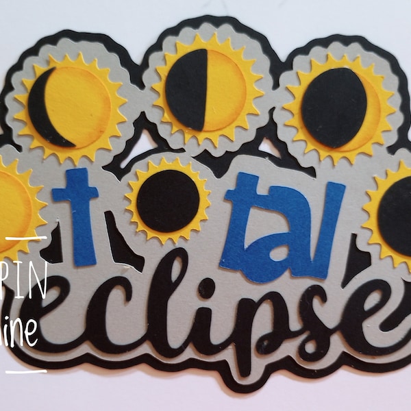 Total SOLAR ECLIPSE Event Die Cut Title - Scrapbook Page Paper Piece Piecing - SSFF