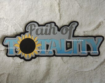 SOLAR ECLIPSE Path of Totality Die Cut Title for Total Solar Eclipse Scrapbook Pages