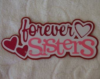 Forever Sisters Die Cut Title - Scrapbook Page Paper Piece Piecing - SSFF
