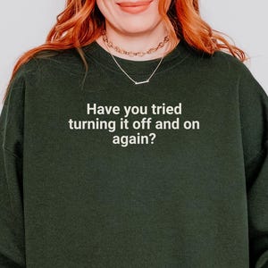 Turn It Off And On Again, Computer Nerd Hoodie, Funny Programmer Sweatshirt, Sarcastic Coder Tee,  IT Guy Girl Shirt, Coding T-shirt Sweater