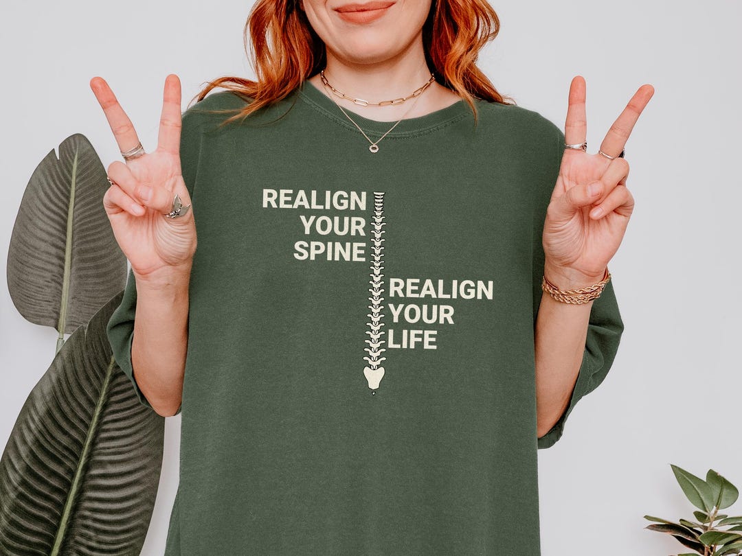 Realign Your Spine Realign Your Life, Chiropractic Shirt, Physio T ...