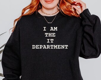I Am The IT Department Shirt, Funny Coder Gift
