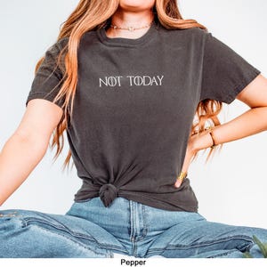 Not Today Unisex Funny T-Shirt, Game Thrones Hoodie, Iron Throne Sweater, Arya Stark Quote, GOT Sweatshirt, Minimalist Shirt, Comfort Colors