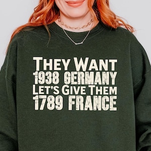 They Want 1938 Germany Let's Give Them 1789 France, Anti Elon Trump, Comedy Shirt, Protest Sweatshirt Hoodie, Dark Academia, Anti Oligarchs