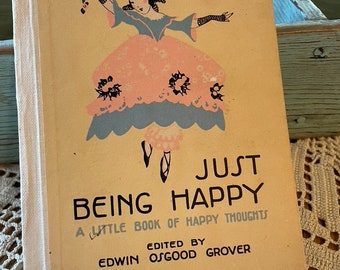 Just Being Happy an Adorable Small Vintage 1912 1916 Book of Happy Thoughts