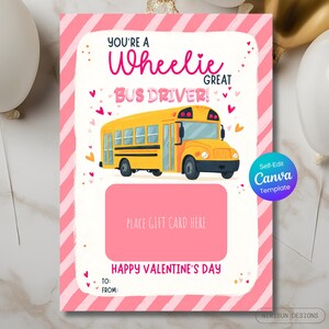 May include: A Valentine's Day gift card featuring a yellow school bus illustration. The card has a pink and white striped border and includes the text "You're a Wheelie Great Bus Driver!" and "Happy Valentine's Day."