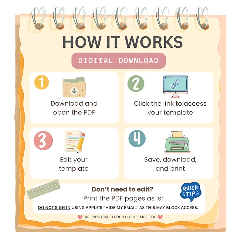 May include: A digital download instruction graphic on a spiral-bound notepad background. It outlines four steps: download the PDF, click the link for the template, edit the template, and save or print. Includes a quick tip and a warning about Apple's Hide My Email.